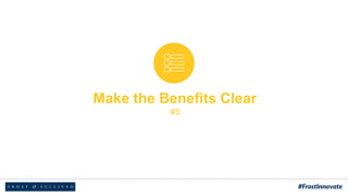 Make the Benefits Clear
#5
 