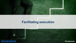 Facilitating execution
 