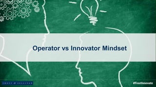 Operator vs Innovator Mindset
 