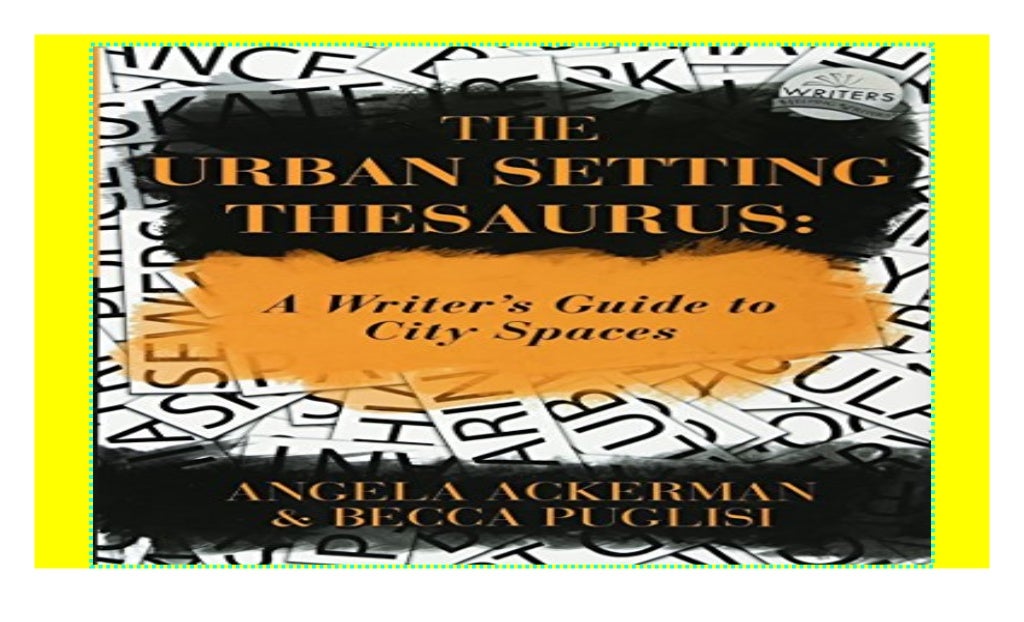 The Urban Setting Thesaurus A Writer's Guide to City Spaces ((P.D.F))^^