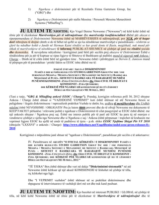1)        Ngarkesa e diskriminimit për të Rezolutës Firma Garretson Group, Inc
                      ("GRG") dhe

               2)      Ngarkesa e Diskriminimit për stafin Messina / Personeli Messina Menaxhimit
                      Systems ("MStaffing").

         JU LUTEM TE NJOFTIM:. Kjo Vogel Denise Newsome ("Newsome") në këtë kohë është në
rënie për të ekzekutuar Marrëveshjen për të ndërmjetësuar dhe marrëveshje konfidencialiteti dhënë për akuzat e
siperpermendura të Diskriminimit Newsome është në MARRËVESHJES të ndërmjetësojë, por NUK, për të hequr
dorë mbrojtura të drejtat (dmth si do të bëhet në qoftë se ajo ka nënshkruar marrëveshjet e parashikuara - vështrim se
çfarë ka ndodhur kohët e fundit në Herman Kaini rëndësi se kur gratë donte të flasin, megjithatë, nuk mund për
shkak të marrëveshjeve të nënshkruar) të informoj PUBLIK-AT-SHUMICE në çështjet që janë me rëndësi sociale
dhe ekonomike. E nevojshme ndryshime / korrigjimet janë bërë për secilën prej akuzave të Diskriminimit Është e
rëndësishme për ju për të kuptuar se sipas ligjeve të Shteteve të Bashkuara që paditësi mund të sigurojë vetë Ankesa /
Charge -. Dmth në të cilën është bërë në gjendjen time . Newsome është i përshtypjen se Derwin E. Jamison mund
të përpiqen për të parandaluar / prishë faktin se EEOC ishte dhënë me të:

                                      ANKESË ZYRTARE / AKUZA E DISKRIMINIMIT
                      FUSHËN E DHE KUNDËR REZOLUTËS STUDIO GARRETSON GROUP INC DHE / OSE
                    PERSONELIN MESSINA / MESSINA SISTEMET E MENAXHIMIT ME SHTETET E BASHKUARA
                      MINISTRISË SË PUNËS - SHTETET E BASHKUARA TË BARABARTË MUNDËSI
                    PUNËSIMI KOMISIONI - ZYRA CINCINNATI ZONA dhe OHIO CIVIL TË DREJTAT E
                                            KOMISIONIT - ZYRA QENDRORE;
                           DHE KËRKESË PËR NGARKUAR KOMISIONERI QË DO TË LËSHOHET
                                       DËRGUAR PËR PARAQITJEN MË 30 PRILL, 2012

(Tani e tutje, "GRG & MStaffing ankesë EEOC / Charge"). Prandaj, korrigjim referenca prill 30, 2012 shtypur
Ankesa / Charge është shtuar si "VAZHDOJNË VEPRIMIT" kuti është shënuar në atë Newsome beson se
paligjshme / ilegale diskriminuese / raprezaliesh praktikat Vazhdo te datën; ku, urdhra të menjëhershme dhe Urdhër
ndalimi është NEVOJSHME / OBLIGATIV Pra ju lutem mos provoni dhe do të ofrojë Newsome me dokumente të
KEEP FAKTET përkatëse / relevante jashtë e ngarkuar e Diskriminimit të cilat pasqyrojnë se EEOC është dhënë. me
një ankesës shtypur / Ngarkesa prej saj. Është me interes publik për të parë atë EEOC ka para tij në marrjen e
vendimeve çështjet e sjella nga Newsome dhe si Ngarkesa e saj / Ankesa është përpunuar / trajtohet në krahasim me
veprimet ligjore EEOC ka sjellë në emër të paditësve të tjera - p.sh. shiko EEOC Njoftime Shtypi Për VF 2010
(shtojcën "LXXXVI" e ankesës / Charge): http://www.slideshare.net/VogelDenise/usdol-eeoc-press-releases-fy-
2010

        Korrigjimet e mëposhtme janë shtuar në "ngarkuar e Diskriminimit", parashikuar për secilin e të anketuarve:

               IV. Parashtruara nëAKUZËN "O FFICIAL KËRKESËS / E DISKRIMINIMIT FUSHËN E
               DHE KUNDËR REZOLUTËS STUDIO GARRETSON GROUP INC DHE / OSE PERSONELIN
               MESSINA / MESSINA SISTEMET E MENAXHIMIT ME SHTETET E BASHKUARA MINISTRISË SË
               PUNËS - SHTETET E BASHKUARA TË BARABARTË MUNDËSI PUNËSIMI
               KOMISIONI - ZYRA CINCINNATI ZONA dhe OHIO CIVIL TË DREJTAT E KOMISIONIT -
               ZYRA QENDRORE; DHE KËRKESË PËR NGARKUAR KOMISIONERI QË DO TË LËSHOHET
               DËRGUAR PËR PARAQITJEN MË 30 PRILL, 2012 "

               "TË TJERA" Box është shënuar dhe vuri në dukje "Diskriminimi sistematik" në atë
               Newsome është kërkuar që një akuzë KOMISIONERI të lëshohet në çështje të tilla,
               siç kërkohet nga ligji.

               Dhe "I VEPRIMIT vazhdon" është shënuar në se praktikat diskriminuese dhe
               shpaguese të intervistuarave të vazhdojë deri më sot dhe nuk kanë pushuar.

        JU LUTEM TE NJOFTIM: Kjo bazohet në interesat PUBLIKE / GLOBAL në çështje të
tilla, në këtë kohë Newsome është në rënie për të ekzekutuar të Marrëveshjeve të ndërmjetësojnë dhe të
 