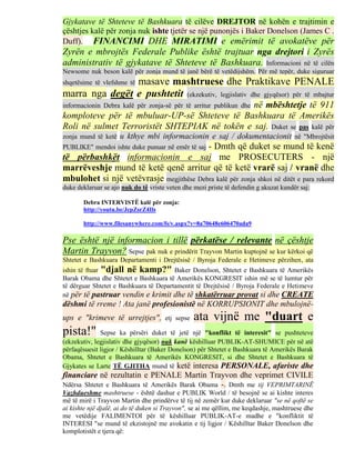 Gjykatave të Shteteve të Bashkuara të cilëve DREJTOR në kohën e trajtimin e
çështjes kalë për zonja nuk ishte tjetër se një punonjës i Baker Donelson (James C .
Duff). FINANCIMI DHE MIRATIMI e emërimit të avokatëve për
Zyrën e mbrojtës Federale Publike është trajtuar nga drejtori i Zyrës
administrativ të gjykatave të Shteteve të Bashkuara. Informacioni në të cilën
Newsome nuk beson kalë për zonja mund të janë bërë të vetëdijshëm. Për më tepër, duke siguruar
                masave mashtruese dhe Praktikave PENALE
shqetësime të vlefshme të
marra nga degët e pushtetit (ekzekutiv, legjislativ dhe gjyqësor) për të mbajtur
                                               në mbështetje të 911
informacionin Debra kalë për zonja-së për të arritur publikun dhe
komploteve për të mbuluar-UP-së Shteteve të Bashkuara të Amerikës
Roli në sulmet Terroristët SHTEPIAK në tokën e saj. Duket se pas kalë për
zonja mund të ketë   u kthye mbi informacionin e saj / dokumentacionit në "Mbrojtësit
                                         - Dmth që duket se mund të kenë
PUBLIKE" mendoi ishte duke punuar në emër të saj
të përbashkët informacionin e saj me PROSECUTERS - një
marrëveshje mund të ketë qenë arritur që të ketë vrarë saj / vranë dhe
mbulohet si një vetëvrasje megjithëse Debra kalë për zonja shkoi në ditët e para rekord
duke deklaruar se ajo nuk do të vriste veten dhe mezi priste të defendin g akuzat kundër saj:

       Debra INTERVISTË kalë për zonja:
       http://youtu.be/JcpZsrZ4Ils

       http://www.filesanywhere.com/fs/v.aspx?v=8a70648e606470ada9

Pse është një informacion i tillë përkatëse / relevante në çështje
Martin Trayvon? Sepse pak nuk e prindërit Trayvon Martin kuptojnë se kur kërkoi që
Shtetet e Bashkuara Departamenti i Drejtësisë / Byroja Federale e Hetimeve përzihen, ata
ishin të ftuar "djall në kamp?" Baker Donelson, Shtetet e Bashkuara të Amerikës
Barak Obama dhe Shtetet e Bashkuara të Amerikës KONGRESIT ishin më se të lumtur për
të dërguar Shtetet e Bashkuara të Departamentit të Drejtësisë / Byroja Federale e Hetimeve
në për të pastruar vendin e krimit dhe të shkatërruar provat si dhe CREATE
dëshmi të rreme ! Ata janë profesionistë në KORRUPSIONIT dhe mbulojnë-
ups e "krimeve të urrejtjes", etj sepse          ata vijnë me "duart e
pista!"       Sepse ka përsëri duket të jetë një "konflikt të interesit" se pushteteve
(ekzekutiv, legjislativ dhe gjyqësor) nuk kanë këshilluar PUBLIK-AT-SHUMICE për në atë
përfaqësuesit ligjor / Këshilltar (Baker Donelson) për Shtetet e Bashkuara të Amerikës Barak
Obama, Shtetet e Bashkuara të Amerikës KONGRESIT, si dhe Shtetet e Bashkuara të
Gjykates se Larte TË GJITHA mund të ketë interesa PERSONALE, afariste dhe
financiare në rezultatin e PENALE Martin Trayvon dhe veprimet CIVILE
Ndërsa Shtetet e Bashkuara të Amerikës Barak Obama -. Dmth me tij VEPRIMTARINË
Vazhdueshme mashtruese - është dashur e PUBLIK World / të besojnë se ai kishte interes
më të mirë i Trayvon Martin dhe prindërve të tij në zemër kur duke deklaruar "se në qoftë se
ai kishte një djalë, ai do të duken si Trayvon", se ai me qëllim, me keqdashje, mashtruese dhe
me vetëdije FALIMENTOI për të këshilluar PUBLIK-AT-e madhe e "konfliktit të
INTERESI "se mund të ekzistojnë me avokatin e tij ligjor / Këshilltar Baker Donelson dhe
komplotistët e tjera që:
 