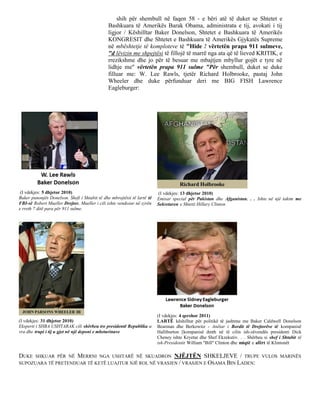 shih për shembull në faqen 58 - e bëri atë të duket se Shtetet e
                                               Bashkuara të Amerikës Barak Obama, administrata e tij, avokati i tij
                                               ligjor / Këshilltar Baker Donelson, Shtetet e Bashkuara të Amerikës
                                               KONGRESIT dhe Shtetet e Bashkuara të Amerikës Gjykatës Supreme
                                               në mbështetje të komploteve të "Hide ! vërtetën prapa 911 sulmeve,
                                               "d lëvizin me shpejtësi të fillojë të marrë nga ata që të lieved KRITIK, e
                                               rrezikshme dhe jo për të besuar me mbajtjen mbyllur gojët e tyre në
                                               lidhje me" vërtetën prapa 911 sulme "Për shembull, duket se duke
                                               filluar me: W. Lee Rawls, tjetër Richard Holbrooke, pastaj John
                                               Wheeler dhe duke përfunduar deri me BIG FISH Lawrence
                                               Eagleburger:




 (I vdekjes: 5 dhjetor 2010)                                             (I vdekjes: 13 dhjetor 2010)
Baker punonjës Donelson. Shefi i Shtabit të dhe mbrojtësit të lartë të   Emisar special për Pakistan dhe Afganistan. . . Ishte në një takim me
FBI-së Robert Mueller Drejtor. Mueller i cili ishte vendosur në zyrën    Sekretaren e Shtetit Hillary Clinton
e rreth 7 ditë para për 911 sulme.




                                                                         (I vdekjes: 4 qershor 2011)
(I vdekjes: 31 dhjetor 2010)                                             LARTË këshilltar për politikë të jashtme me Baker Caldwell Donelson
Eksperti i SHBA USHTARAK cili shërbeu tre presidentë Republika u         Bearman dhe Berkowitz - Anëtar i Bordit të Drejtorëve të kompanisë
vra dhe trupi i tij u gjet në një deponi e mbeturinave                   Halliburton [kompanisë dmth në të cilin ish-zëvendës presidenti Dick
                                                                         Cheney ishte Kryetar dhe Shef Ekzekutiv. . . Shërbeu si shef i Shtabit të
                                                                         ish-Presidentit William "Bill" Clinton dhe miqtë e afërt të Klintonët

DUKE SHKUAR PËR NË MERRNI NGA USHTARË NË SKUADRON NJËJTËN SHKELJEVE / TRUPE VULOS MARINËS
SUPOZUARA TË PRETENDUAR TË KETË LUAJTUR NJË ROL NË VRASJEN / VRASJEN E OSAMA BIN LADEN:
 