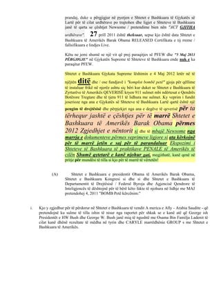prandaj, duke u përgjigjur në pyetjen e Shtetet e Bashkuara të Gjykatës së
                    Lartë për të cilat urdhërave po trajtohen dhe ligjet e Shteteve të Bashkuara
                    janë të qarta se çështjet Newsome / pretendime bien nën "ACT GJITHA
                    urdhërave".     27    prill 2011 është theksuar, sepse kjo është data Shtetet e
                    Bashkuara të Amerikës Barak Obama RELEASED Certifikata e tij rreme /
                    fallsifikuara e lindjes Live.

                    Këtu ne jemi shumë se një vit që prej paraqitjes së PFEW dhe "5 Maj 2011
                    PËRGJIGJE" në Gjykatën Supreme të Shteteve të Bashkuara ende nuk e ka
                    paraqitur PFEW.

                    Shtetet e Bashkuara Gjykata Supreme lëshimin e 4 Maj 2012 letër në të

                    njëjtën ditë     dhe / ose fundjavë i "komplot bombë petë" gjoja për qëllime
                    të instaluar frikë në njerëz ashtu siç bëri kur duket se Shtetet e Bashkuara të
                    Zyrtarëve të Amerikës QEVERISË kryen 911 sulmet mbi ndërtesat e Qendrës
                    Botërore Tregtare dhe të tjera 911 të lidhura me sulmet. Ky veprim i fundit
                    joserioze nga ana e Gjykatës së Shteteve të Bashkuara Lartë qartë është një
                                                                   për ta
                    pengim të drejtësisë dhe përpjekjet nga ana e degëve të qeverisë
                    tërhequr jashtë e çështjes për të marrë Shtetet e
                    Bashkuara të Amerikës Barak Obama përmes
                    2012 Zgjedhjet e nëntorit si dhe të mbajë Newsome nga
                    marrja e dokumenteve përmes veprimeve ligjore si ata kërkojnë
                    për të marrë jetën e saj për të parandaluar Ekspozimi i
                    Shteteve të Bashkuara të praktikave PENALE të Amerikës të
                    cilën Shumë qytetarë e kanë njohur gati, megjithatë, kanë qenë në
                    pritje për mundësi të tilla si kjo për të marrë të vërtetën!


            (A)         Shtetet e Bashkuara e presidentit Obama të Amerikës Barak Obama,
                    Shtetet e Bashkuara Kongresi si dhe si dhe Shtetet e Bashkuara të
                    Departamentit të Drejtësisë / Federal Byroja dhe Agjencisë Qendrore të
                    Inteligjencës të dështojnë për të bërë këto fakte të njohura në lidhje me MAJ
                    pretendohej 4, 2011 "BOMB Petë kërcënim:"


i.   Kjo y zgjedhur për të përdorur në Shtetet e Bashkuara të vendit A merica e Ally - Arabia Saudite - që
     pretendojnë ku sulme të tilla ishin të nisur nga raportet për shkak se e kanë atë që George ish
     Presidentët e HW Bush dhe George W. Bush janë miq të ngushtë me Osama Bin Familja Ladenit të
     cilat kanë dhënë rezultate të mëdha në tyrin dhe CARYLE marrëdhënie GROUP s me Shtetet e
     Bashkuara të Amerikës.
 