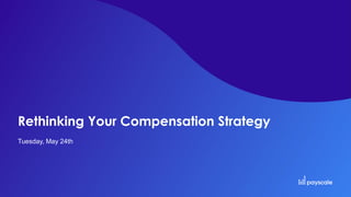 Rethinking Your Compensation Strategy
Tuesday, May 24th
 