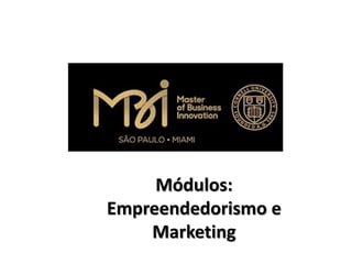 Módulos:
Empreendedorismo e
Marketing
 