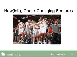#musedata 33
New(ish), Game-Changing Features
Source: Keith Srakocic, AP
Virginiasports.com
 