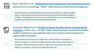 Devine, Deirdre A. et al. "Modulation of host responses by oral commensal bacteria.”
Journal of oral microbiology 7 (2015)...
