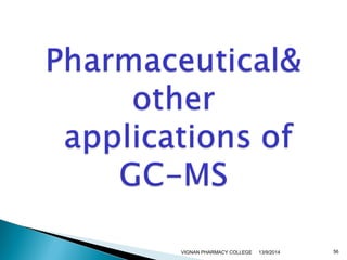 VIGNAN PHARMACY COLLEGE 13/9/2014 56 
 