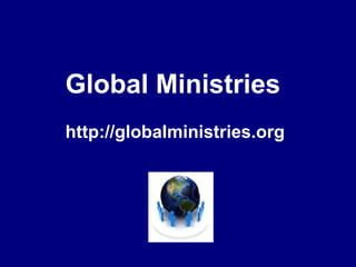 Global Ministrieshttp://globalministries.org