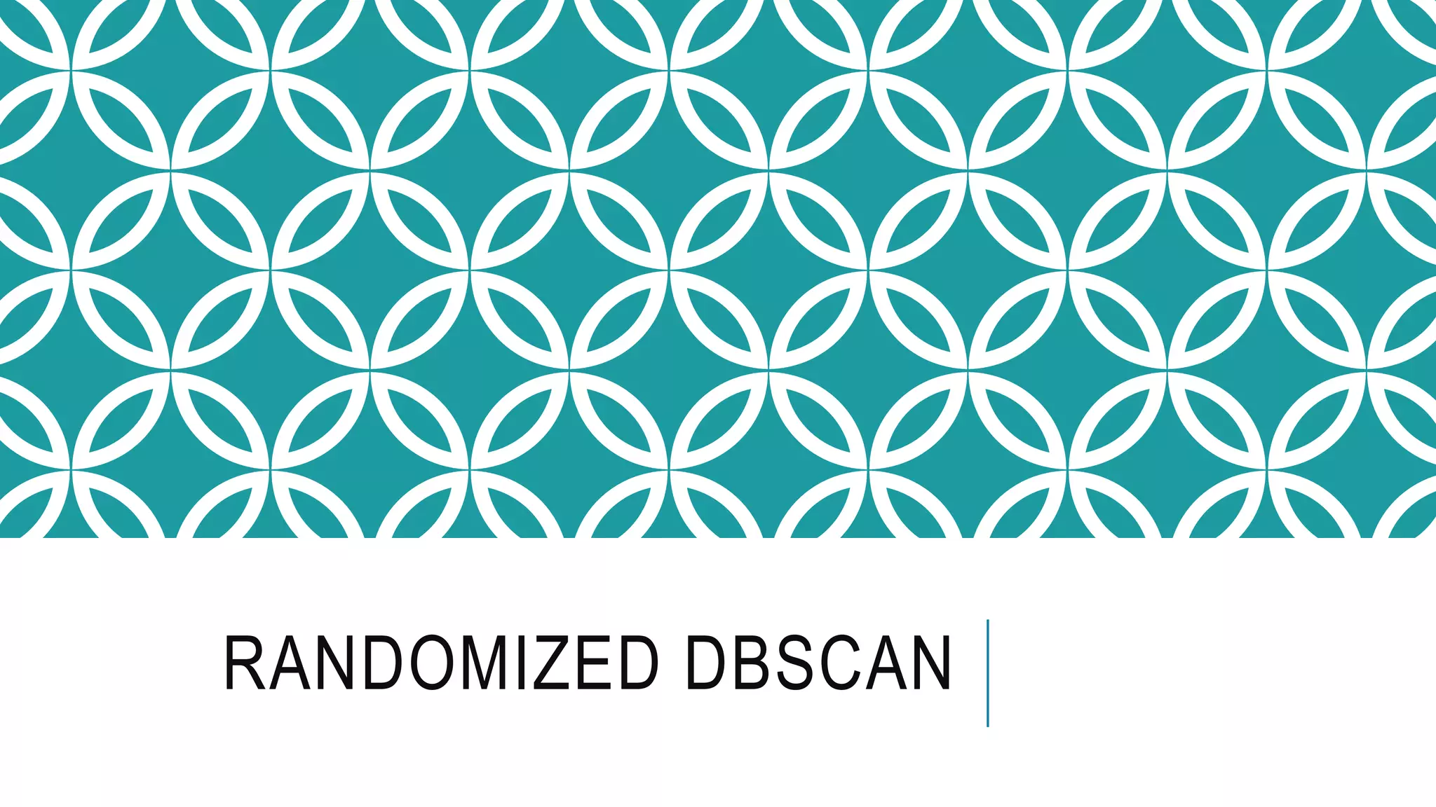 RANDOMIZED DBSCAN
 