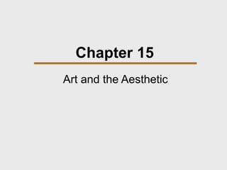 Chapter 15
Art and the Aesthetic
 