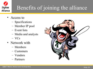 Benefits of joining the alliance Access to  Specifications Member IP pool Event lists Media and analysts VCs Network with Members  Customers Vendors Partners 