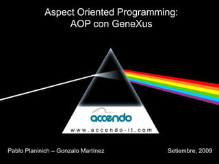 AspectOrientedProgramming:AOP con GeneXus www.accendo-it.com 