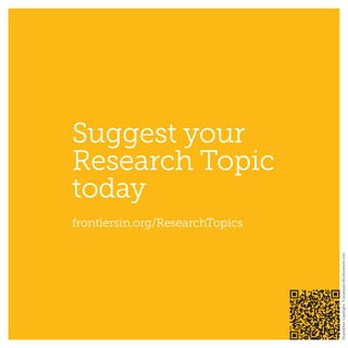 Suggest your
Research Topic
today
frontiersin.org/ResearchTopics
Illustrationcopyright:Tumanyan/Shutterstock.com
 