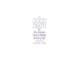 GET⚡BOOK✔ The Good Death  The New American Search to Reshape the End of Life 
