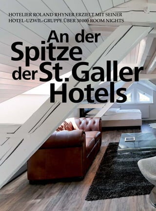 HOTELIER ROLAND RHYNER ERZIELT MIT SEINER
HOTEL-UZWIL-GRUPPE ÜBER 30000 ROOM NIGHTS
An der
Hotels
Spitze
derSt.Galler
 
