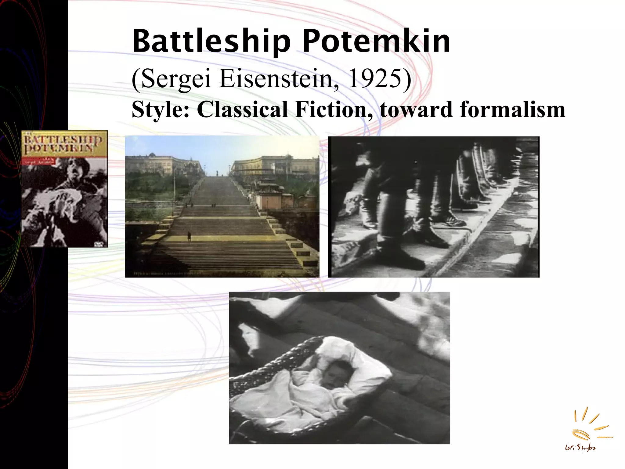 Battleship Potemkin
(Sergei Eisenstein, 1925)
Style: Classical Fiction, toward formalism

 