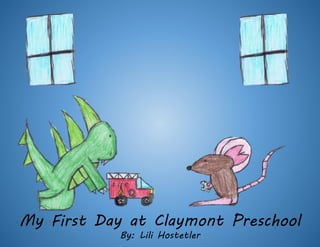 My First Day at Claymont Preschool
By: Lili Hostetler
 