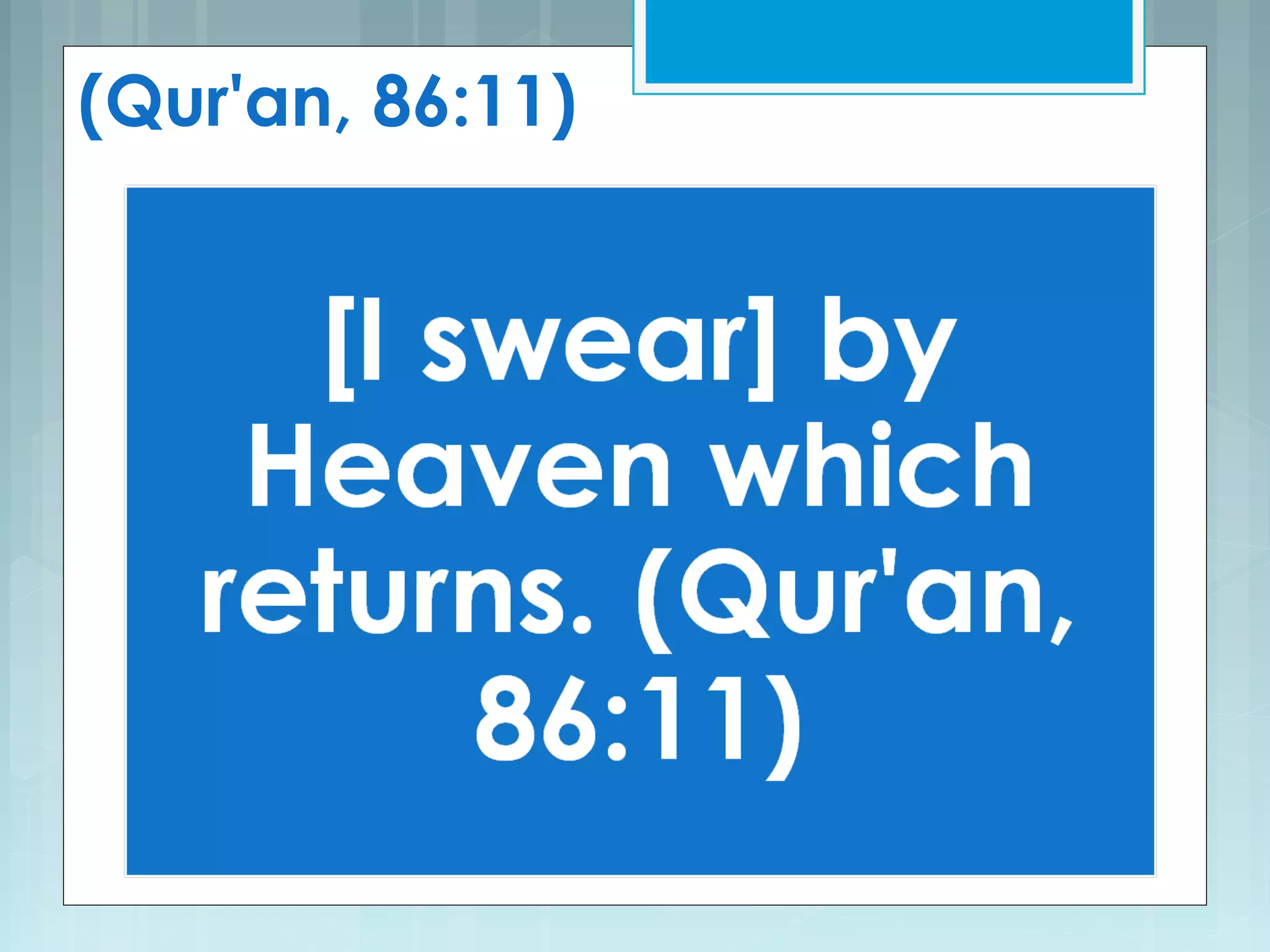 (Qur'an, 86:11)
 