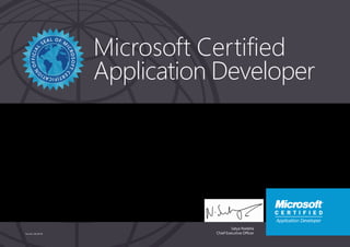 Satya Nadella
Chief Executive Officer
Microsoft Certified
Application Developer
Part No. X18-83718
JAMES A CULSHAW
Has successfully completed the requirements to be recognized as a Microsoft Certified Application
Developer: Microsoft .NET.
Date of achievement: 08/04/2006
Certification number: A146-7570
 