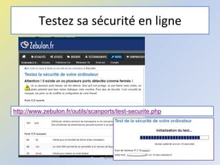 Testez sa sécurité en ligne
@telier 100
http://www.zebulon.fr/outils/scanports/test-securite.php
 