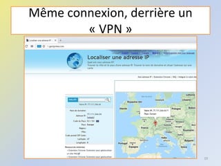 Même connexion, derrière un
« VPN »
19
 