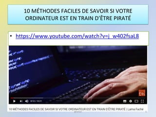 10 MÉTHODES FACILES DE SAVOIR SI VOTRE
ORDINATEUR EST EN TRAIN D’ÊTRE PIRATÉ
• https://www.youtube.com/watch?v=j_w402fsaL8
@telier 5
 