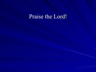 Praise the Lord! 