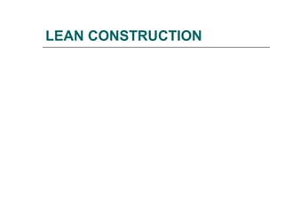 LEAN CONSTRUCTION
 