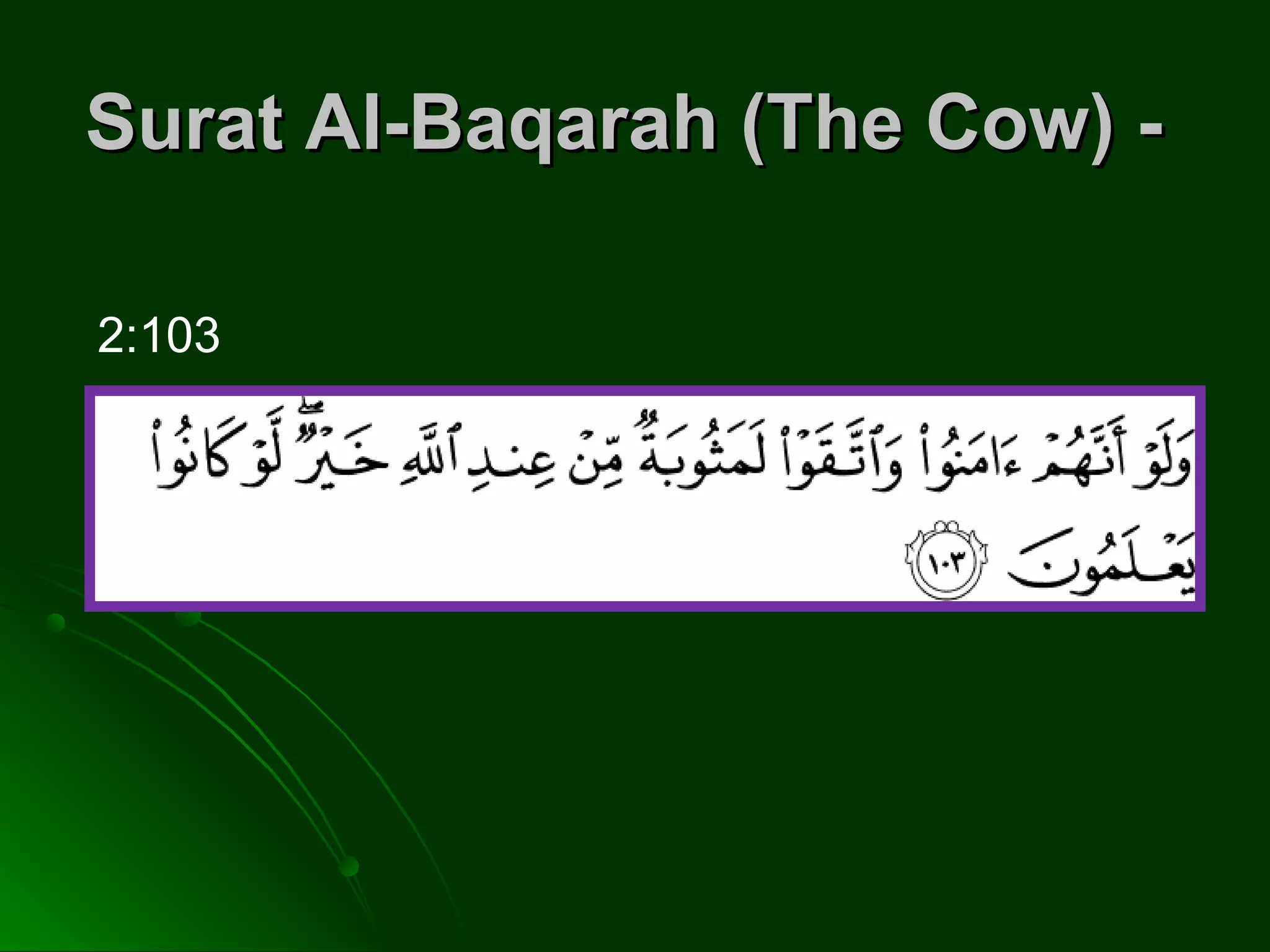 Surat Al-Baqarah (The Cow) -Surat Al-Baqarah (The Cow) -
2:103
 