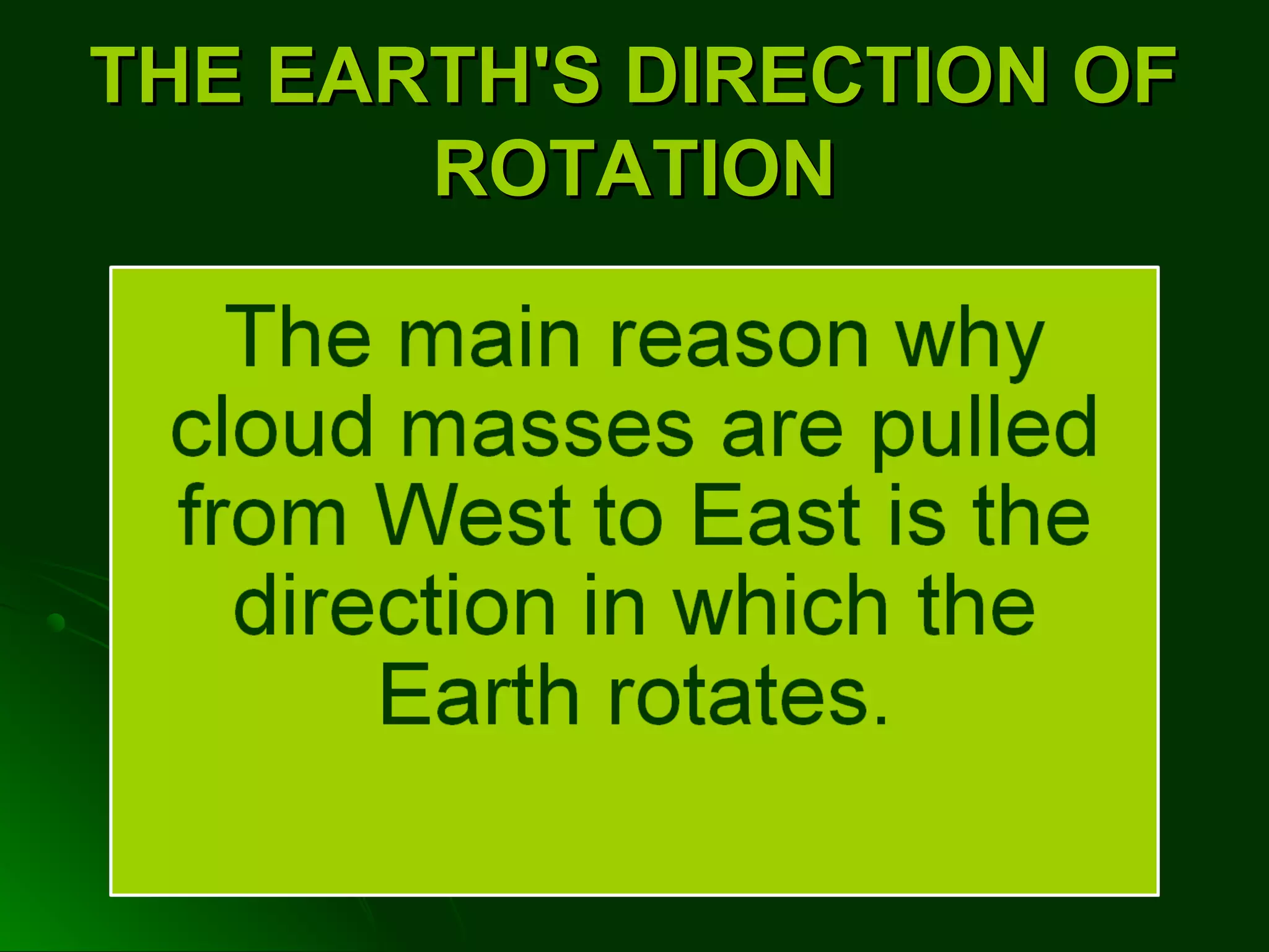 THE EARTH'S DIRECTION OFTHE EARTH'S DIRECTION OF
ROTATIONROTATION
 