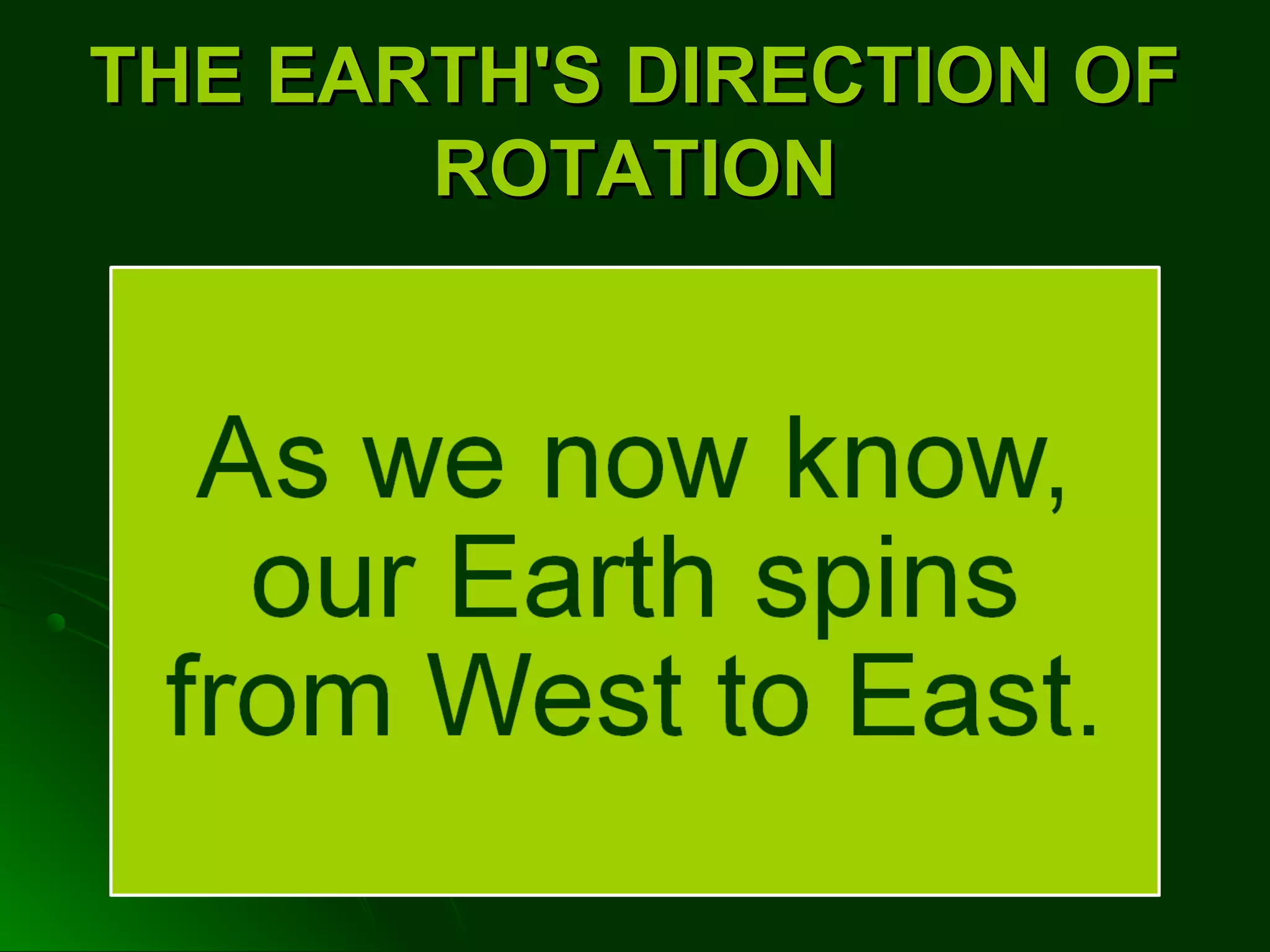 THE EARTH'S DIRECTION OFTHE EARTH'S DIRECTION OF
ROTATIONROTATION
 