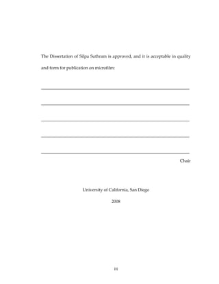  
 
The Dissertation of Silpa Suthram is approved, and it is acceptable in quality 
and form for publication on microfilm: 
 
 
 
 
 
 
 
 
 
 
 
 
 
Chair 
 
 
University of California, San Diego 
2008 
 
 
 
iii
 