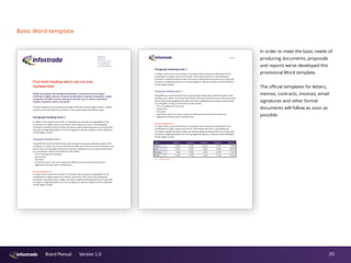 20Brand Manual Version 1.0
Basic Word template
MediaPark
PO Box 255
1217 GP Hilversum
The Netherlands
www.infostrada.com
First level heading which can run over
multiple lines
Media consumption has changed dramatically. Consumers are now using a
multitude of digital devices, channels and platforms, leaving broadcasters, media
companies and rights owners looking for the best way to connect with them:
anytime, anywhere and on any device.
Through creativity and innovative technology, Infostrada connects rights owners, content
creators and brands with the consumer in new, measureable and effective ways.
Paragraph heading level 2
In today’s multi-screen environment, it’s essential new concepts are developed for the
monetization of rights, events and content. That’s where we come in. By developing
innovative, scalable business models, we help our global clients generate recurring profits
through an integrated platform for the management, delivery, analytics and monetization
of their digital content.
Paragraph heading level 3
Using effective and stunning formats, sports programming, apps, websites, graphics and
interfaces, our clients can connect and interact with their consumers across all screens and
devices. By practicing agile development we have established an innovative climate within
our companies to stay at the forefront of the market.
· This is a bulleted list, first item
· Second item
· Third item
· Fourth item which runs over at least two different lines to see how the text and
alignment of the text work in bulleted lists
Alinea heading level 4
In today’s multi-screen environment, it’s essential new concepts are developed for the
monetization of rights, events and content. That’s where we come in. By developing
innovative, scalable business models, we help our global clients generate recurring profits
through an integrated platform for the management, delivery, analytics and monetization
of their digital content.
Page 2
Paragraph heading level 2
In today’s multi-screen environment, it’s essential new concepts are developed for the
monetization of rights, events and content. That’s where we come in. By developing
innovative, scalable business models, we help our global clients generate recurring profits
through an integrated platform for the management, delivery, analytics and monetization
of their digital content.
Paragraph heading level 3
Using effective and stunning formats, sports programming, apps, websites, graphics and
interfaces, our clients can connect and interact with their consumers across all screens and
devices. By practicing agile development we have established an innovative climate within
our companies to stay at the forefront of the market.
· This is a bulletted list, first item
· Second item
· Third item
· Fourth item which runs over at least two different lines to see how the text and
alignment of the text work in bulleted lists
Alinea heading level 4
In today’s multi-screen environment, it’s essential new concepts are developed for the
monetization of rights, events and content. That’s where we come in. By developing
innovative, scalable business models, we help our global clients generate recurring profits
through an integrated platform for the management, delivery, analytics and monetization
of their digital content.
Name Column 1 Column 2 Column 3 Column 4 Column 5
Willem 13.000 14.560 23.560 12.970 5.800
Dirk 17.000 12.890 4.850 21.900 34.000
Richard 7.800 12.800 4.670 23.970 21.400
David 21.000 17.540 8.940 11.900 16.540
Fig 1 – Table example
In order to meet the basic needs of
producing documents, proposals
and reports we’ve developed this
provisional Word template.
The official templates for letters,
memos, contracts, invoices, email
signatures and other formal
documents will follow as soon as
possible.
 