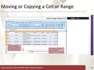 XP
New Perspectives on Microsoft Office 2007: Windows XP Edition 21
Moving or Copying a Cell or Range
 