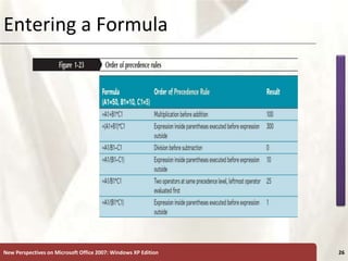 XP
New Perspectives on Microsoft Office 2007: Windows XP Edition 26
Entering a Formula
 