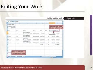 XP
New Perspectives on Microsoft Office 2007: Windows XP Edition 38
Editing Your Work
 