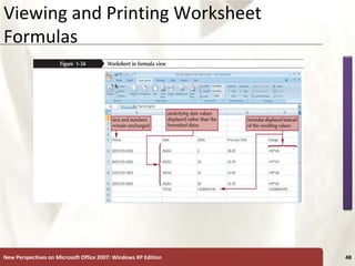 XP
New Perspectives on Microsoft Office 2007: Windows XP Edition 48
Viewing and Printing Worksheet
Formulas
 