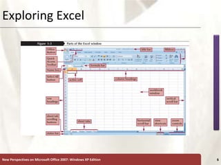 XP
New Perspectives on Microsoft Office 2007: Windows XP Edition 6
Exploring Excel
 