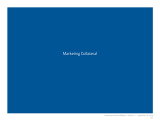 OneGroup Brand Guidelines Version 1.1 September 18, 2014
37
Marketing Collateral
 