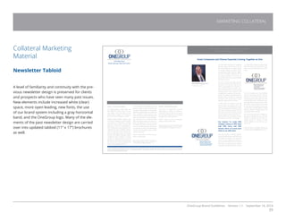 OneGroup Brand Guidelines Version 1.1 September 18, 2014
39
MARKETING COLLATERAL
Our federal estate tax rate is 40%, and
the highest NYS rate is 16%. For a mar-
ried couple, if the first spouse to die
leaves assets outright to his surviving
spouse, his NYS exemption is wasted.
Splitting assets between spouses may
be the best strategy to minimize estate
tax. However, it is important to consider
additional issues before pursuing this
approach. If there is a matrimonial ac-
tion, re-titling assets may change the ulti-
mate financial result. For liability purposes,
assets in individual names may be sub-
ject to a higher level of risk. If a husband
and wife have different dispositive wishes,
children from prior marriages, or a large
variation in financial assets, it may be
detrimental to split assets equally because
the spouse who owns the property will
control who ultimately receives it.
A will specifies how probate assets are
passed at death. It does not govern life
insurance, retirement plans, or annuities.
Beneficiary designations will determine
who is entitled to those assets. It also
does not apply to assets held jointly with
right of survivorship. Only by coordina-
ting information can a cohesive estate
plan be prepared which will meet your
goals and objectives. Even if you have
no estate tax concerns, leaving assets in
trust can provide protection and may be
a crucial step to ensure that beneficiaries
will not have immediate access to 100%
of their inheritances.
Now is a great time to re-think and up-
date your estate plan.
Grace Ghezzi is Vice President of Financial Plan-
ning of Oneida Wealth. She can be reached at
315.413.4460 or grace@oneidawealth.com.
Pierre Morrisseau, CIH
President  CEO
To create ONE company acting as ONE
team with ONE focus and ONE mission
which is to serve each client as our ONE
client.
You will be seeing our new branding
over the next several months. The new
identity for the first time pulls all of the
companies and services under one more
easily identified name. Although you will
no longer see the many acronyms—BHL,
BCG, WHS—the businesses you’ve come
to rely upon will continue to serve you
as part of OneGroup®: Bailey  Haskell
Insurance, Benefit Consulting Group and
Workplace Health Solutions.
We are excited about the changes ta-
king place to better serve you. We look
forward to showing you how you can
benefit greatly by having so many
talented people in one place at your
beckon call.
Pierre Morrisseau is President and CEO of
OneGroup. He can be reached at 315.457.1830
or by email at pmorrisseau@bhlinsurance.com.
Issue X
4
News  Views
This is not intended to be exhaustive nor should any discussion or opinions be construed as legal advice. Readers should contact legal counsel for legal advice.
Securities offered through Cadaret Grant  Co., Inc., Member FINRA/SIPC. Oneida Savings, BCG, BHL, WHS, OW and Cadaret Grant are separate entities. Not FDIC
insured. No bank guarantee. May lose value.
Great Companies and Diverse Expertise Coming Together as One
You have been receiving this newsletter
featuring expert advice from some of
the 140 professionals of Bailey, Haskell
 LaLonde, Benefit Consulting Group,
and Workplace Health Solutions. Togeth-
er, these companies represent one of
the largest portfolios of services for
business and personal success available
anywhere in the U.S.
But do you know that they are also
members of the Oneida Financial Corp.
family of Companies. Over the past 14
years, Oneida Financial, a public com-
pany (NASDAQ:ONFC) has been quietly
acquiring some of the region’s most
competent and customer-focused com-
panies. The strategy has always been to
integrate these companies, combining
the experts and services into a single,
seamless experience for the client.
In other words, our goal is to act like
and look like one company which will
save our clients considerable time, money
and the inconvenience of having to work
with many individual advisors. We are
now able to provide our clients a single
point of contact and yet provide an in-
credibly wide array of specialty services.
We call this your Premier AdvantageTM.
Our mission: To create ONE
company acting as ONE team
with ONE focus and ONE
mission which is to serve each
client as our ONE client.
Now, after months of carefully integrat-
ing and streamlining our operations, we
are pleased to introduce our new brand
name. The new identity will establish a
consistent and unified look across all of
the current and future Oneida Financial
companies, and will reinforce our mission:
One Company. One Focus. One Team. One Mission:
To serve each client as our ONE client.
5232 Witz Drive
North Syracuse, New York 13212
Your team of experienced insurance
professionals at Bailey  Haskell, in
conjunction with your attorney, can guide
you and greatly reduce your risk of being
brought into a Labor Law claim.
THINK – before you hire a contractor,
give your service team a call.
Shonna Fanning is a Commercial Lines Supervisor
of Bailey  Haskell Insurance. She can be reached
at 315.280.6308 or sfanning@bhlinsurance.com.
Newsletter 37
Fanning - continued from page 2Ghezzi - continued from page 3
Collateral Marketing
Material
Newsletter Tabloid
A level of familiarity and continuity with the pre-
vious newsletter design is preserved for clients
and prospects who have seen many past issues.
New elements include increased white (clear)
space, more open leading, new fonts, the use
of our brand system including a gray horizontal
band, and the OneGroup logo. Many of the ele-
ments of the past newsletter design are carried
over into updated tabloid (11” x 17”) brochures
as well.
 