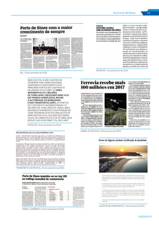 EDIÇÃO Nº70
REVISTA DE IMPRENSA 19
SOL, 19 de novembro de 2016
NEGÓCIOS, 5 de dezembro de 2016
JORNAL DE NOTÍCIAS, 19 de outubro de 2016
Tiragem: 27000
País: Portugal
Period.: Semanal
Âmbito: Informação Geral
Pág: 59
Cores: Cor
Área: 23,30 x 18,57 cm²
Corte: 1 de 1ID: 66998717 19-11-2016
Tiragem: 72675
País: Portugal
Period.: Diária
Âmbito: Informação Geral
Pág: 19
Cores: Cor
Área: 15,90 x 11,00 cm²
Corte: 1 de 1ID: 66544271 19-10-2016
TRANSPORTES EM REVISTA, 24 de novembro de 2016
LOGÍSTICA & TRANSPORTES, 7 de outubro de 2016
JORNAL ECONÓMICO, 23 de novembro de 2016
Tiragem: 20000
País: Portugal
Period.: Semanal
Âmbito: Economia, Negócios e.
Pág: 30
Cores: Cor
Área: 24,00 x 14,90 cm²
Corte: 1 de 1ID: 66195323 23-09-2016
Tiragem: 14037
País: Portugal
Period.: Diária
Âmbito: Economia, Negócios e.
Pág: 25
Cores: Cor
Área: 10,90 x 9
Corte: 1 de 1ID: 67214128 05-12-2016
EXPRESSO, 10 de dezembro de 2016
Tiragem: 94740
País: Portugal
Period.: Semanal
Âmbito: Informação Geral
Pág: 2
Cores: Cor
Área: 11,12 x 10,58 cm²
Corte: 1 de 1ID: 67292661 10-12-2016 | Economia
SINES VOLTOU A SER O MOTOR DA
ATIVIDADE PORTUÁRIA NACIONAL,
LIDERANDO O CRESCIMENTO DOS
PRINCIPAIS PORTOS DO CONTINENTE
DE JANEIRO A OUTUBRO. SÓ SINES
MOVIMENTOU 42,1 MILHÕES
DE TONELADAS, CRESCENDO MAIS 14,5%
EM TERMOS HOMÓLOGOS, REFERE
A AUTORIDADE DA MOBILIDADE
E DOS TRANSPORTES (AMT). OS PORTOS
DO CONTINENTE MOVIMENTARAM 77,3
MILHÕES DE TONELADAS DE CARGA. SINES
REFORÇOU NOVAMENTE A SUA POSIÇÃO DE
LÍDER, PASSANDO A DETER UMA QUOTA DE
MERCADO DE 54,5%, SEGUIDO DE LEIXÕES
(19,6%), DE LISBOA (10,5%) E DE SETÚBAL (QUE
REDUZ O SEU PESO PARA 7,7%), DIZ A AMT
 