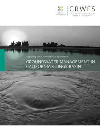 Applying the Connectivity Approach:
GROUNDWATER MANAGEMENT IN
CALIFORNIA'S KINGS BASIN
 