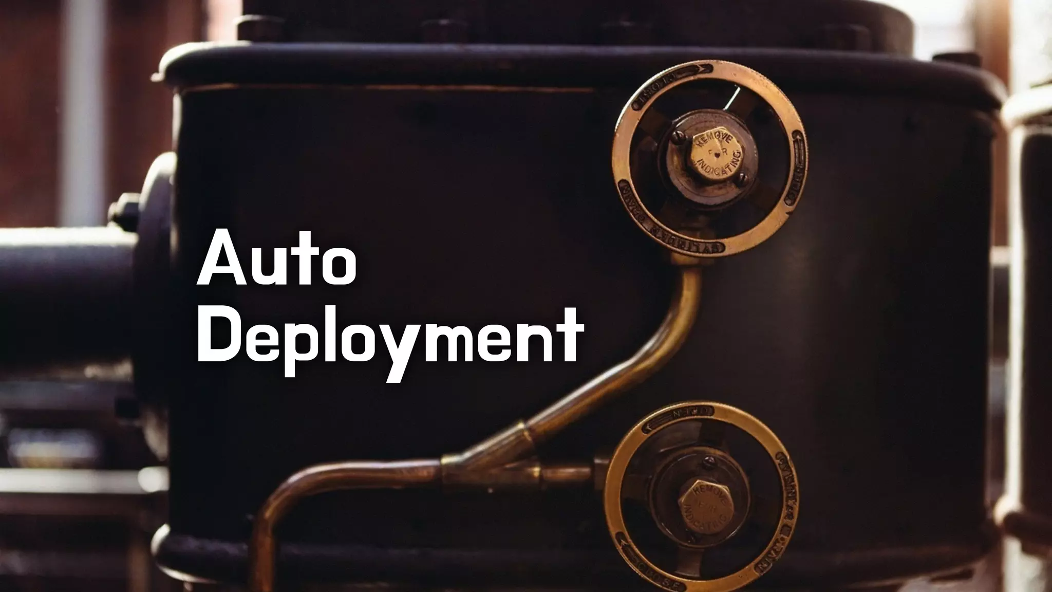 Auto 
Deployment 
 