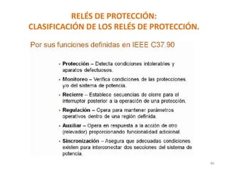 RELÉS DE PROTECCIÓN:
CLASIFICACIÓN DE LOS RELÉS DE PROTECCIÓN.
86
 