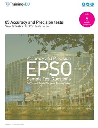 Accuracy and Precision Sample Tests 
EU EPSO Tests Series 
Copyright © 2013 Training4EU Team 
 