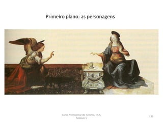 Primeiro plano: as personagens
Curso Profissional de Turismo, HCA,
Módulo 5
139
 