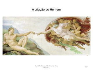 A criação do Homem
Curso Profissional de Turismo, HCA,
Módulo 5
163
 