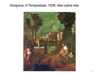 Gorgione, A Tempestade, 1508, óleo sobre tela
174
 